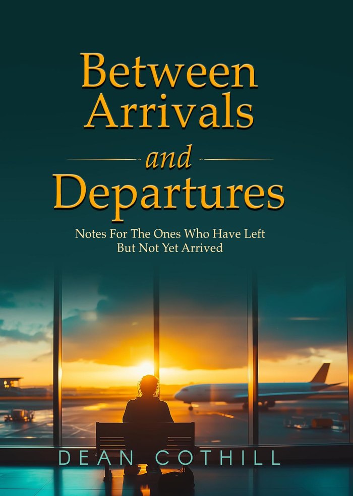 Front cover of Between Arrivals and Departures by Dean Cothill